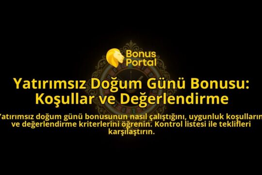 Yatirimsiz-Dogum-Gunu-Bonusu-Kosullar-ve-Degerlendirme-overlay-1788107516.jpg