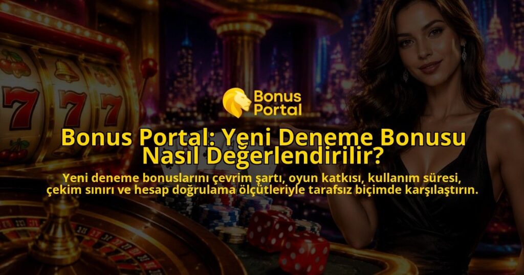 Bonus-Portal-Yeni-Deneme-Bonusu-Nasil-Degerlendirilir-overlay-1788736036.jpg