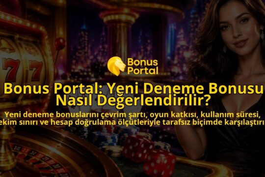 Bonus-Portal-Yeni-Deneme-Bonusu-Nasil-Degerlendirilir-overlay-1788736036.jpg